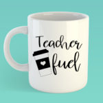 Teacher Fuel – Mothers day mug copy copy
