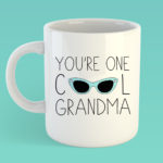youre one cool grandma – Mothers day mug copy copy